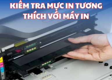 ​LÀM THẾ NÀO ĐỂ KIỂM TRA MỰC IN CÓ TƯƠNG THÍCH MÁY IN KHÔNG ?
