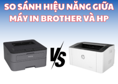 ​SO SÁNH HIỆU NĂNG GIỮA MÁY IN BROTHER VÀ HP