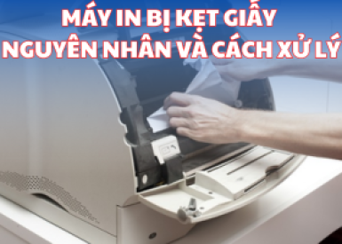 ​Máy In Bị Kẹt Giấy - Nguyên Nhân Và Cách Xử Lý